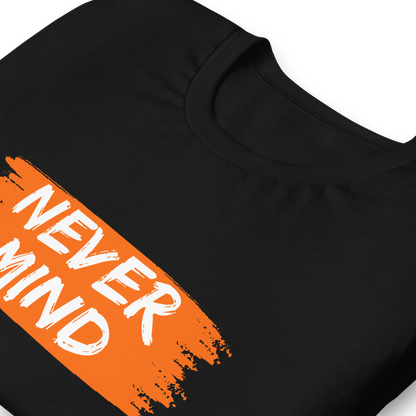 Never Mind | Women Graphic Printed T-Shirt