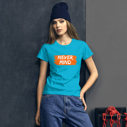 Never Mind | Women Graphic Printed T-Shirt