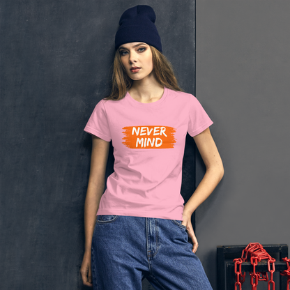 Never Mind | Women Graphic Printed T-Shirt