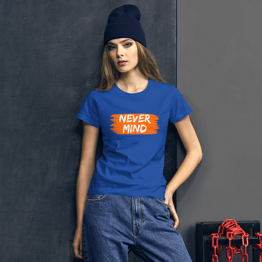 Never Mind | Women Graphic Printed T-Shirt